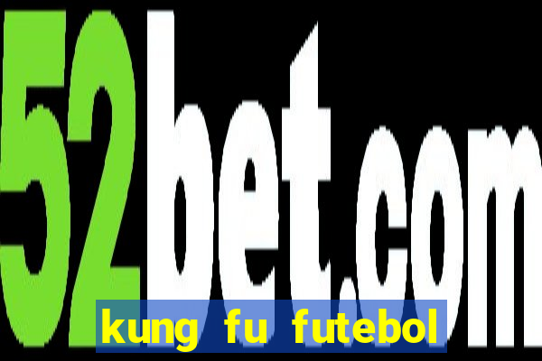 kung fu futebol clube download